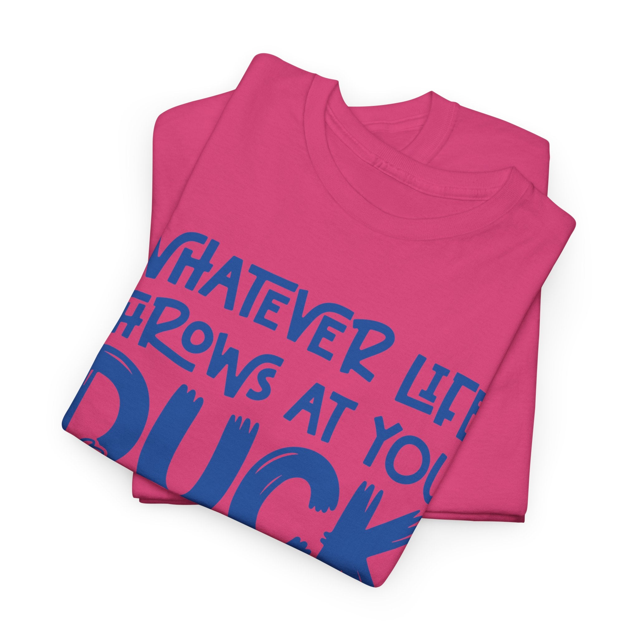 Funny Duck T-Shirt — “Whatever life throws at you, duck and let it hit someone else” Unisex Cotton Tee