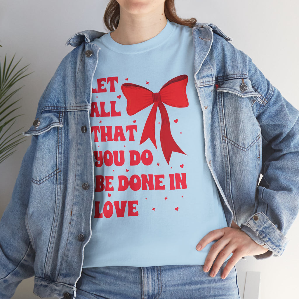 Valentine Tee — "Let All That You Do Be Done in Love" Heart Bow Unisex Cotton Shirt