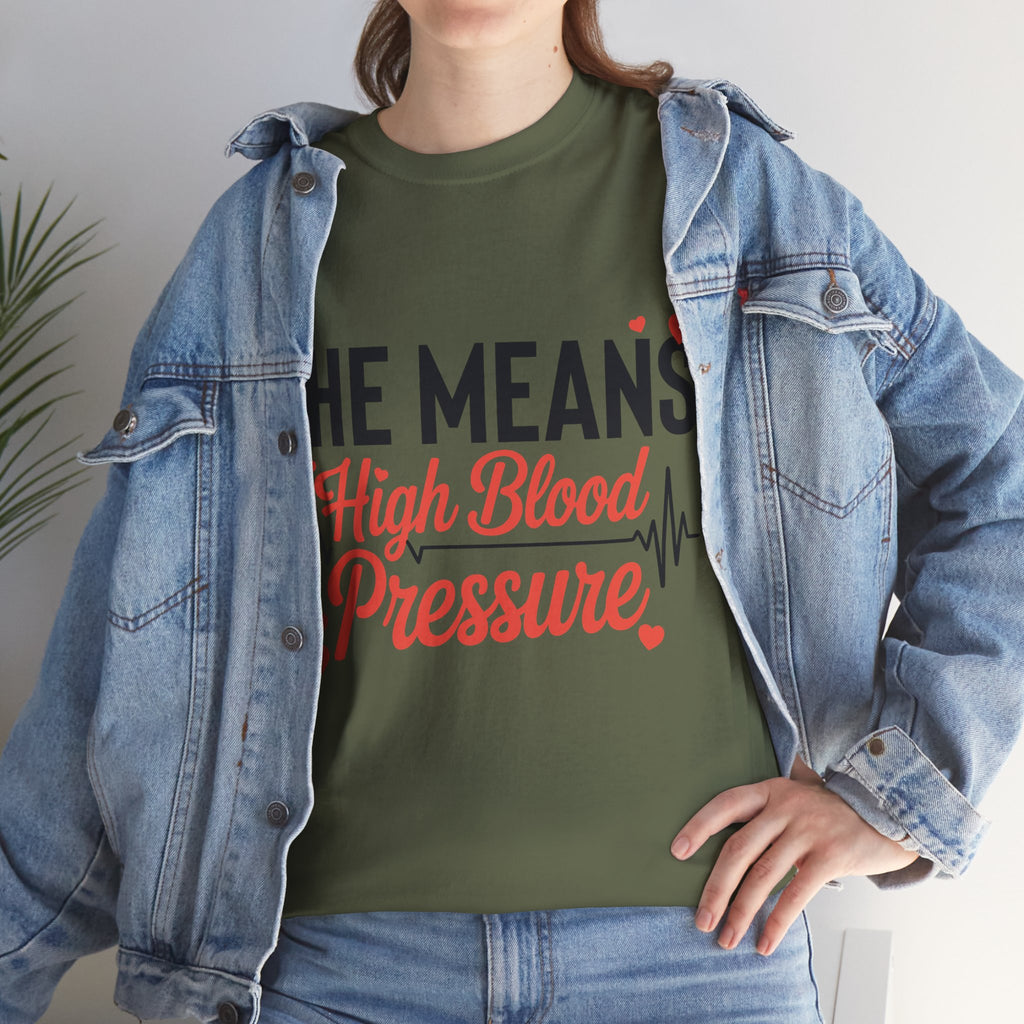 Funny Valentine T‑Shirt — “She Means High Blood Pressure” Heartbeat Unisex Cotton Tee