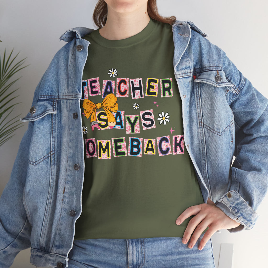 Teacher Says Comeback Unisex Tee