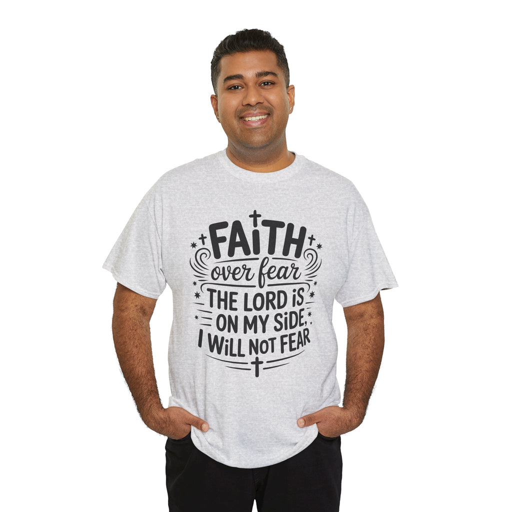Faith Over Fear T-Shirt — "The Lord Is On My Side, I Will Not Fear" Christian Unisex Cotton Tee