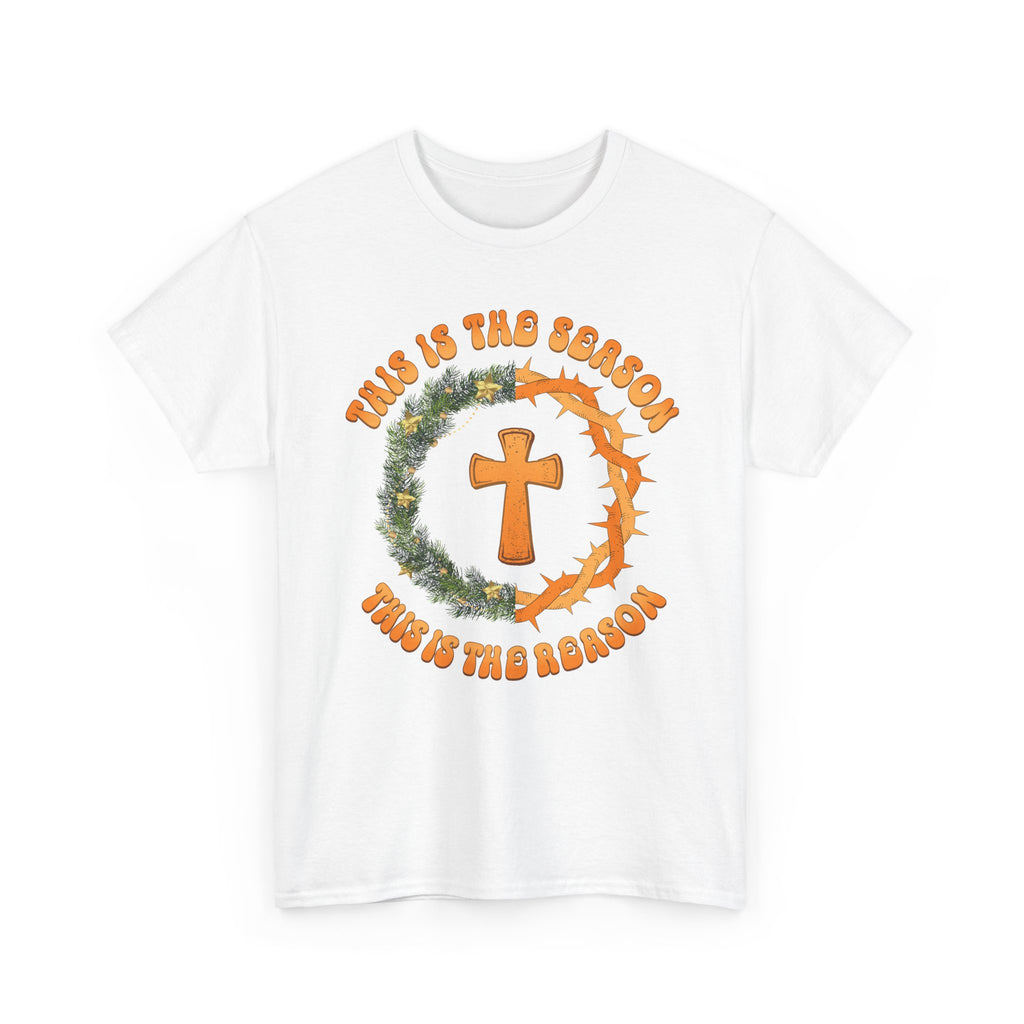 Christian Christmas T-Shirt — "This Is the Season, This Is the Reason" (Cross, Wreath & Crown of Thorns).Unisex Cotton Tee