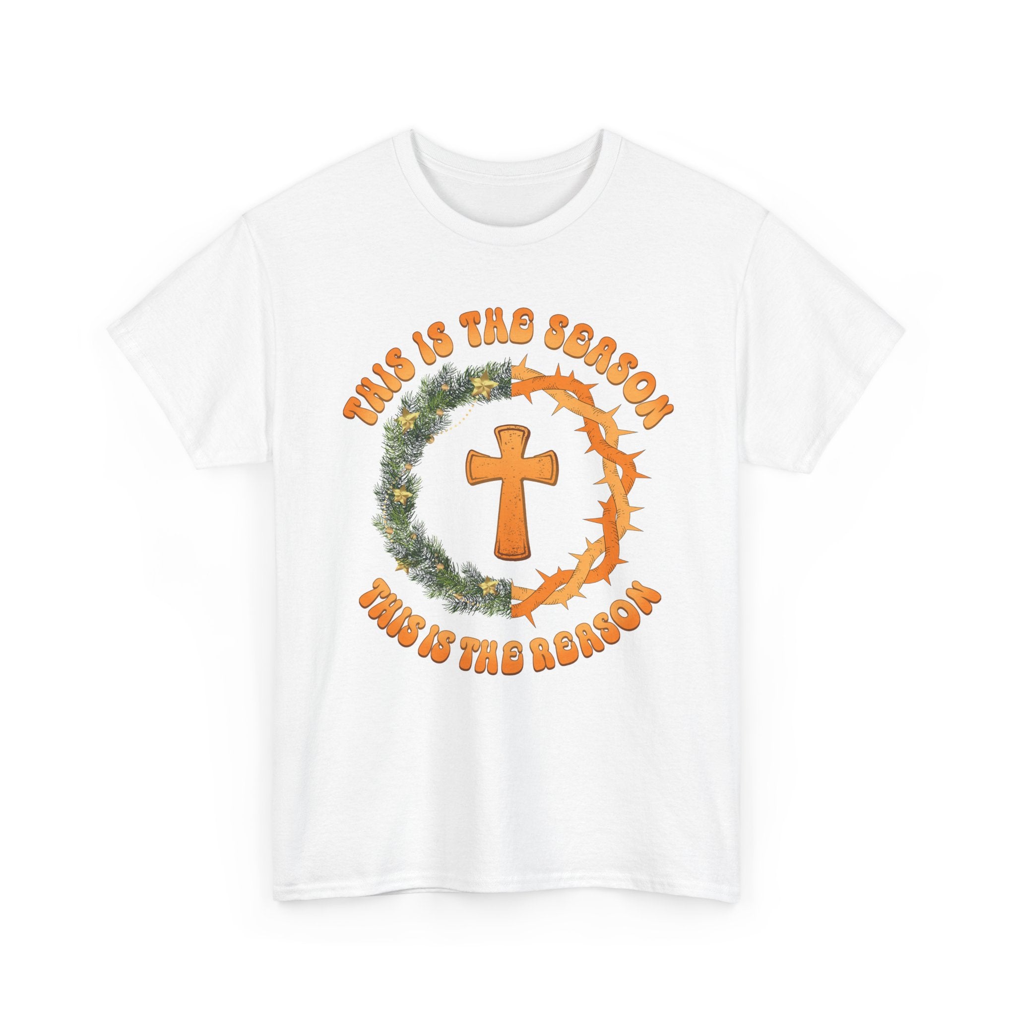 Christian Christmas T-Shirt — "This Is the Season, This Is the Reason" (Cross, Wreath & Crown of Thorns).Unisex Cotton Tee