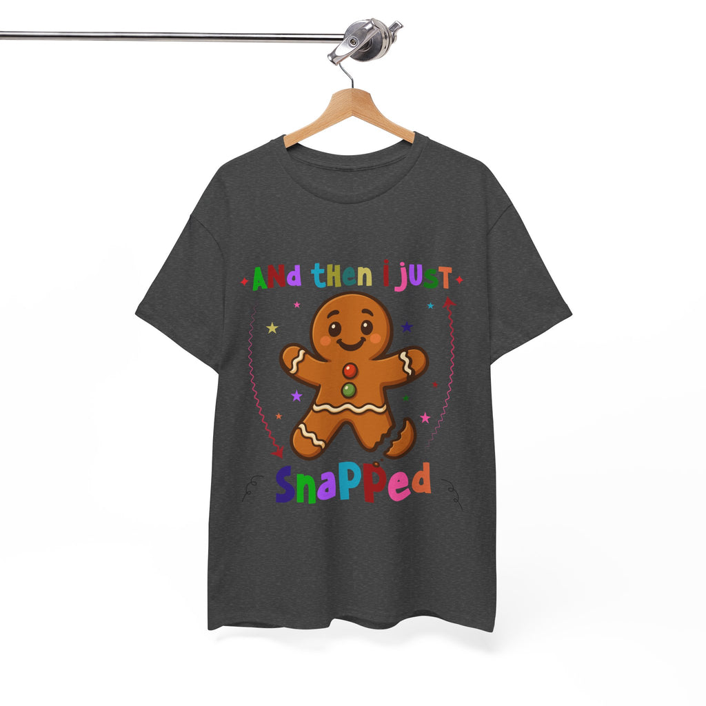 Gingerbread 'And Then I Just Snapped' Unisex Cotton T-Shirt