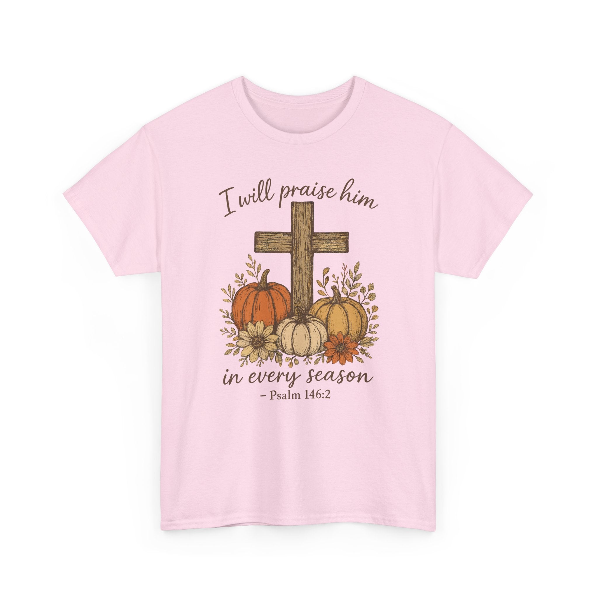 Psalm 146:2 Pumpkin Cross T-Shirt — I Will Praise Him in Every Season. Unisex Cotton Tee