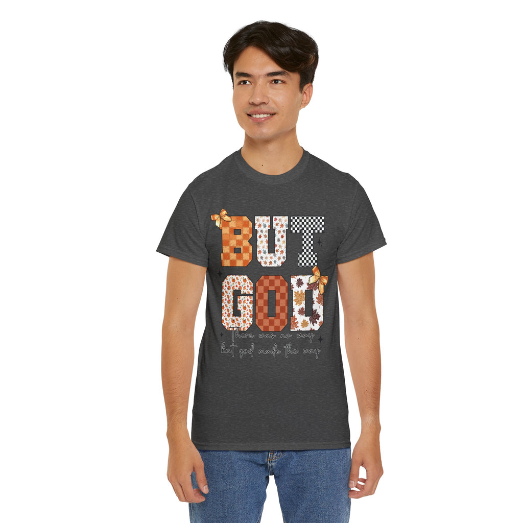 BUT GOD Fall Tee — “There was no way but God made the way”.Unisex Cotton Tee