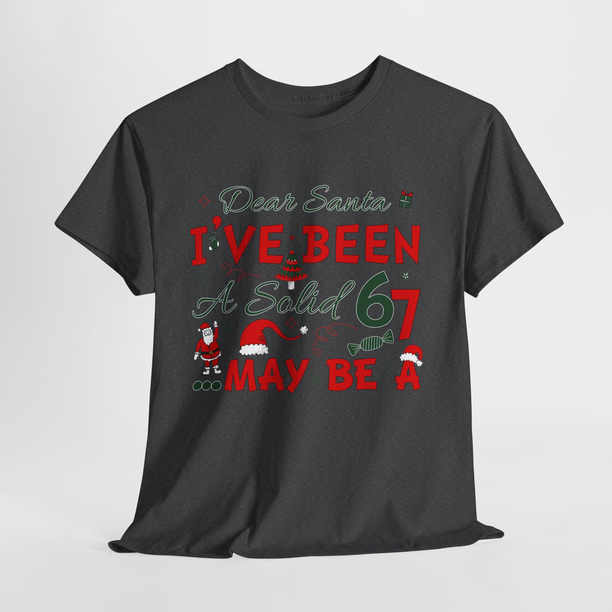 Funny Christmas “Dear Santa, I’ve Been A Solid 67, Maybe A” Unisex Cotton Tee