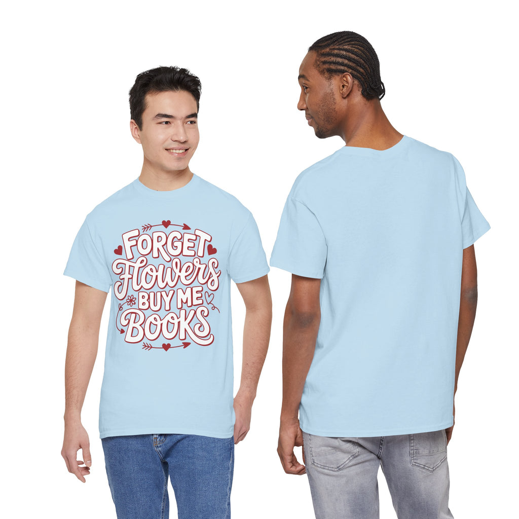 Forget Flowers Buy Me Books T-Shirt — Pink Heart Typography Unisex Cotton Tee