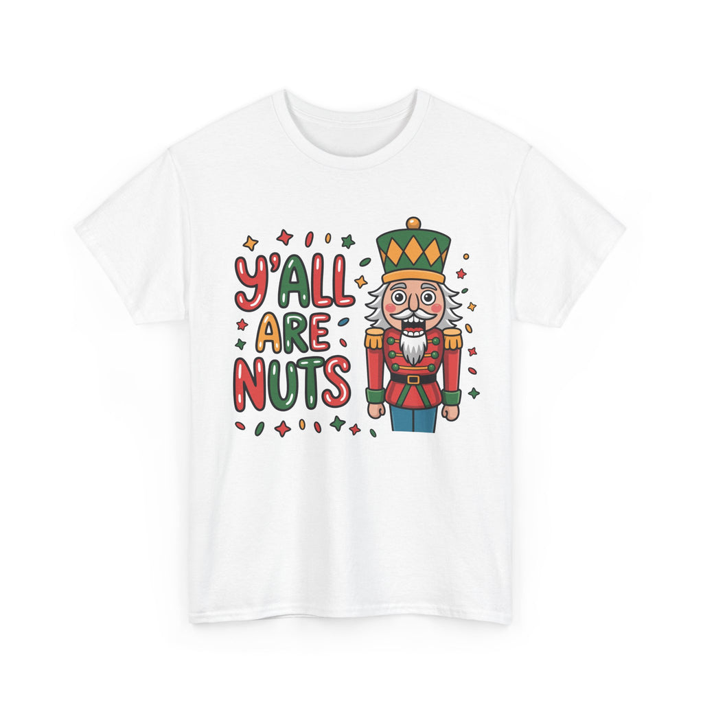 Y'all Are Nuts Nutcracker Christmas Unisex Cotton Tee