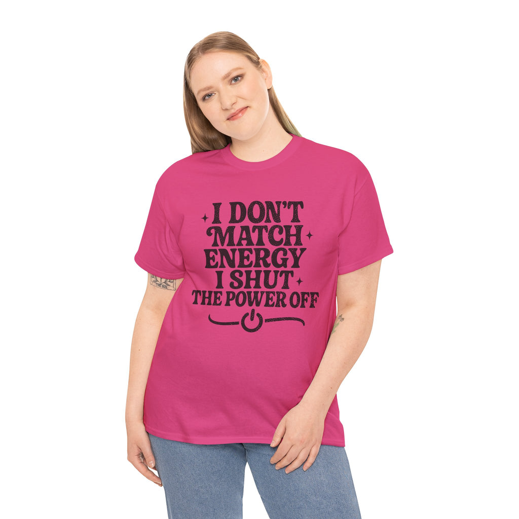I Don’t Match Energy — Power Off Graphic Unisex Cotton Tee