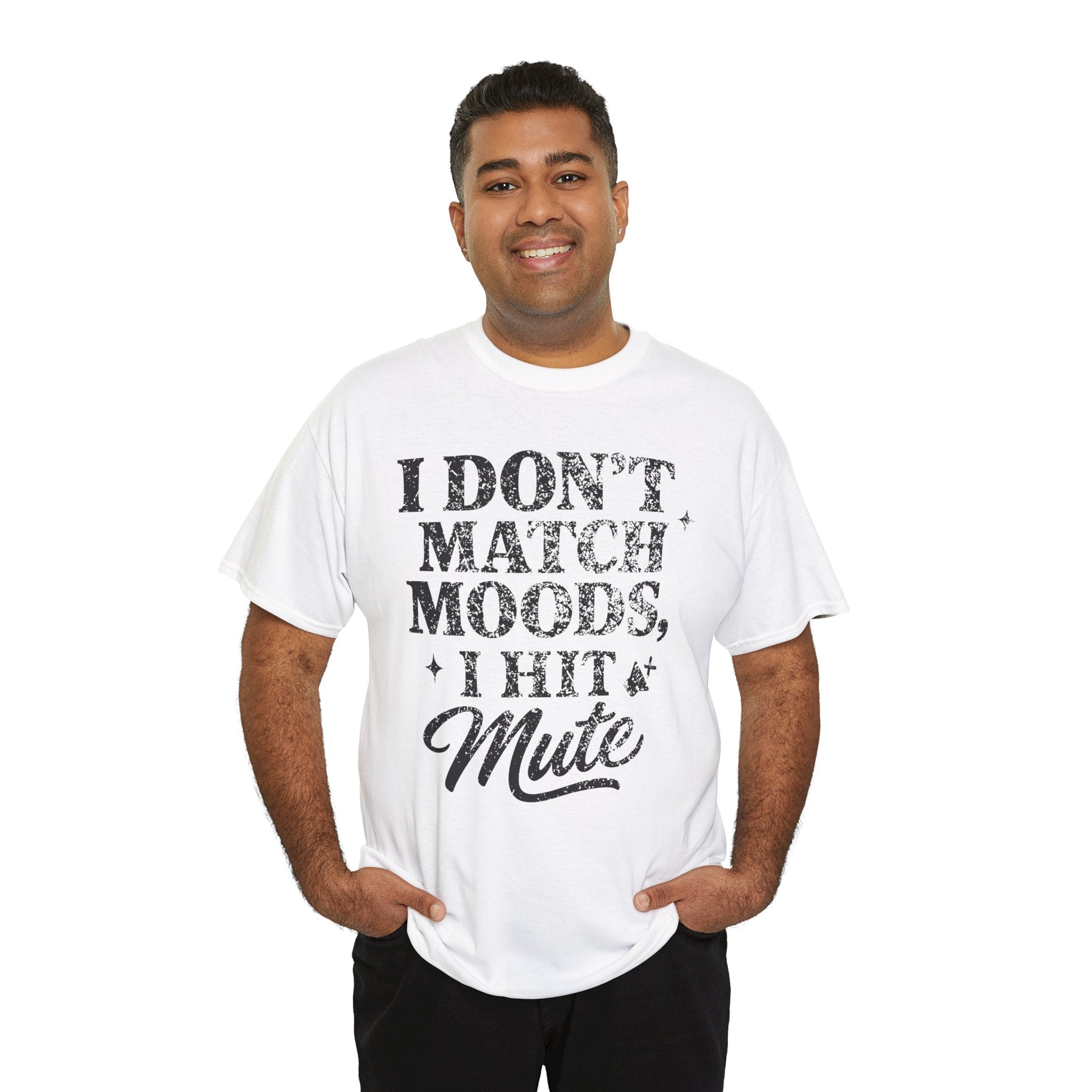 I Don’t Match Moods I Hit Mute unisex Cotton Tee