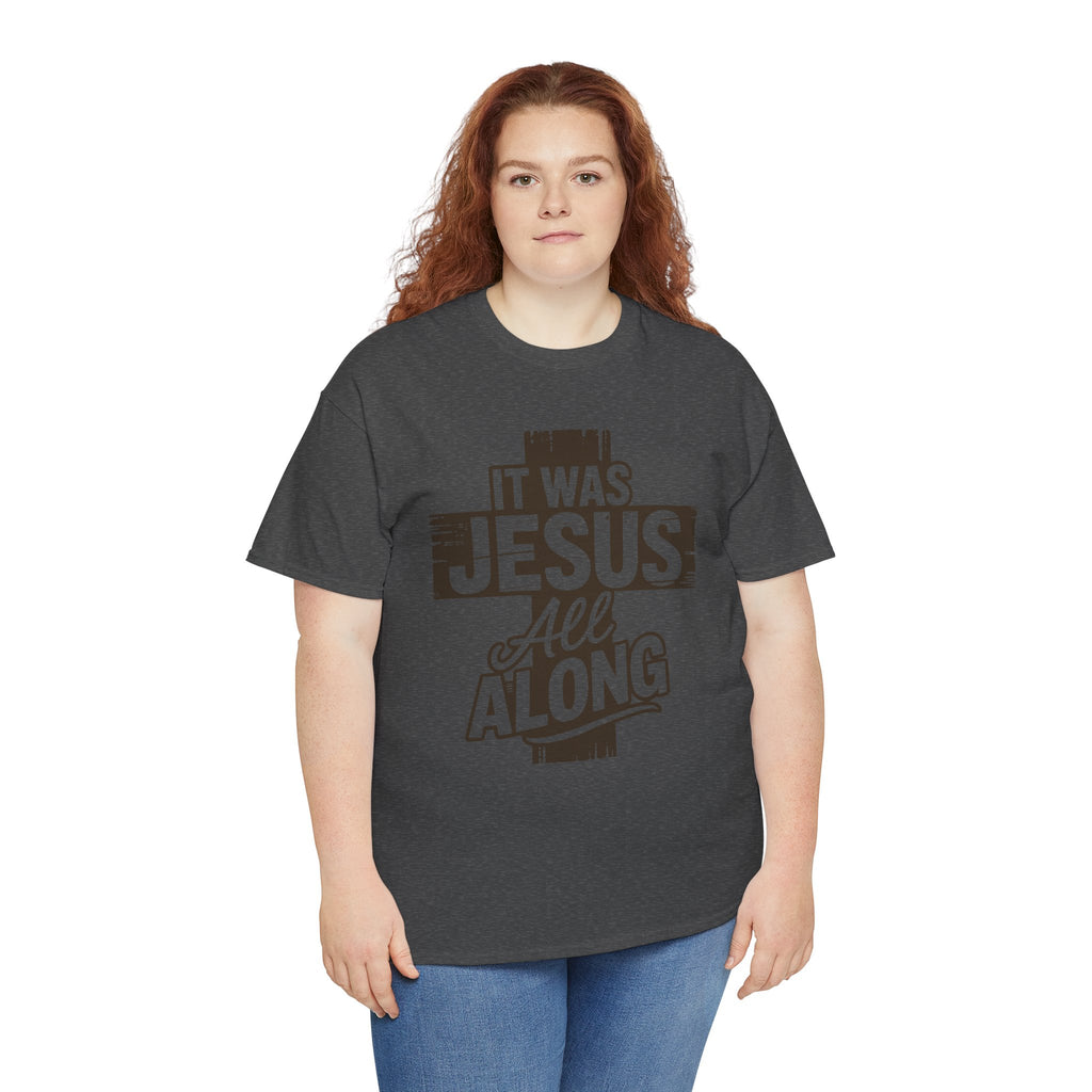 It Was Jesus All Along T-Shirt — Rustic Brown Cross Christian Unisex Cotton Tee