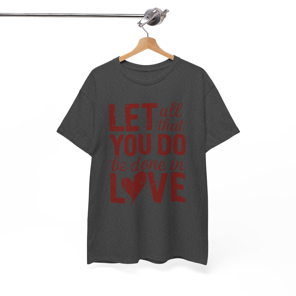 Let All That You Do Be Done In Love T-Shirt — Rustic Red Typography Unisex Cotton Tee