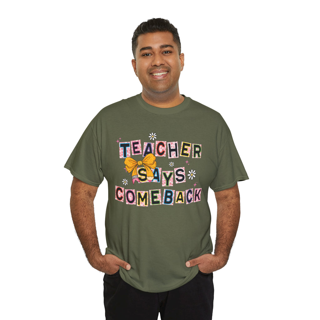 Teacher Says Comeback Unisex Tee