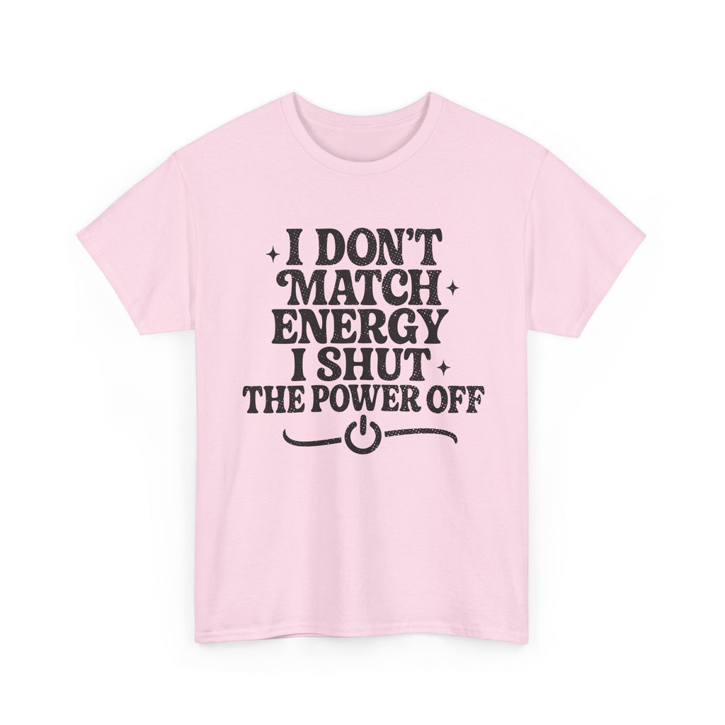 I Don’t Match Energy — Power Off Graphic Unisex Cotton Tee