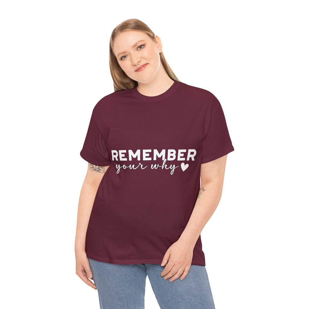 Remember Your Why Tee — Minimalist Heart Motivational Unisex Cotton Tshirt