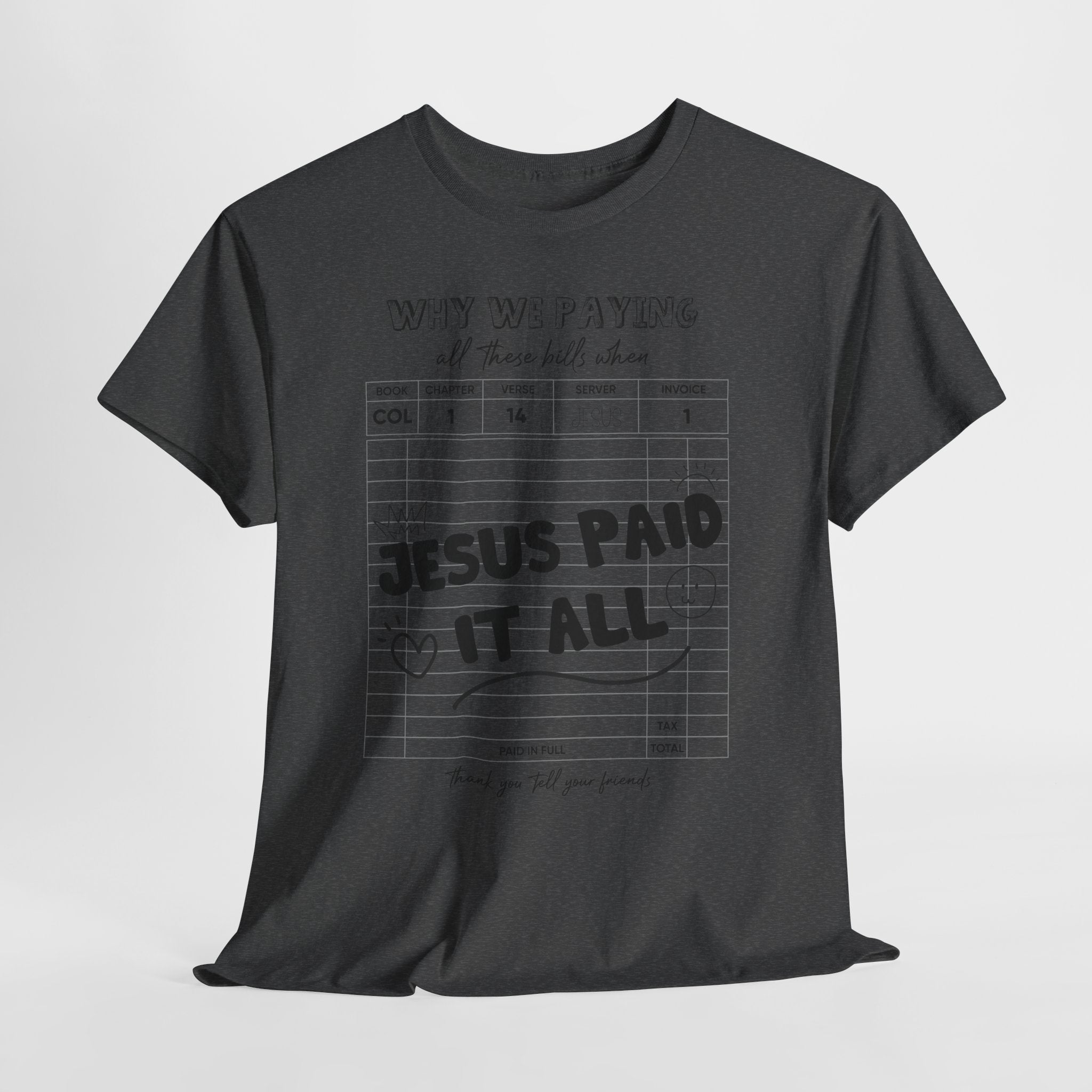 Christian Tee — “Why We Paying All These Bills When Jesus Paid It All” Receipt-Style Faith Shirt.Unisex Cotton Tee