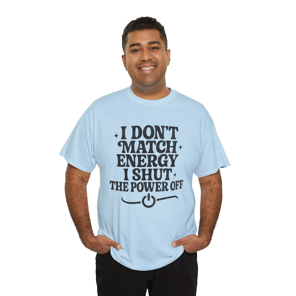 I Don’t Match Energy — Power Off Graphic Unisex Cotton Tee