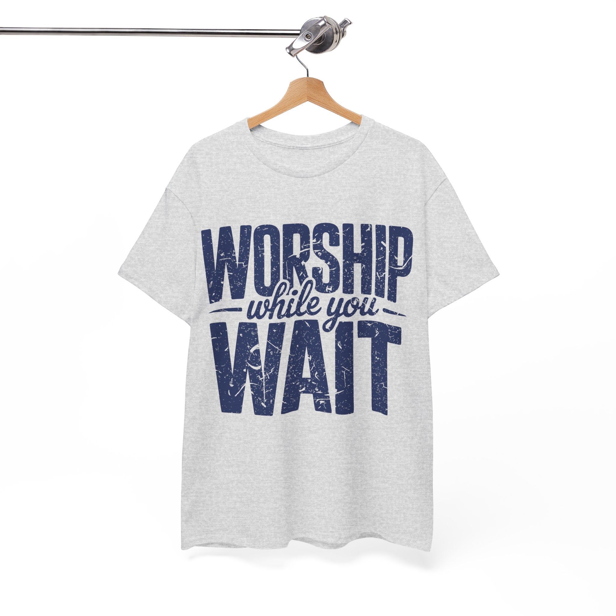 Worship While You Wait T‑Shirt — Distressed Pastel Blue Faith Unisex Cotton Tee