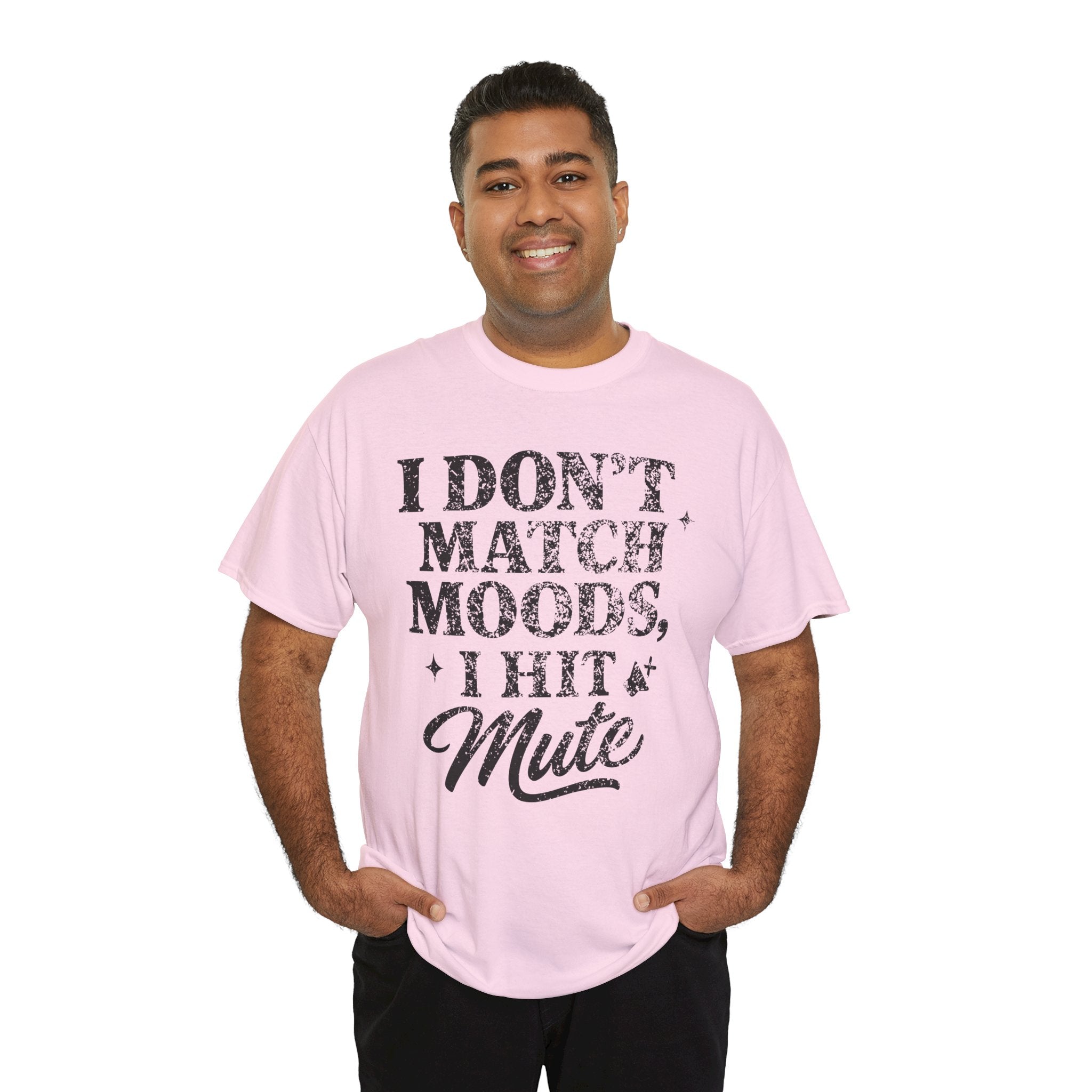 I Don’t Match Moods I Hit Mute unisex Cotton Tee