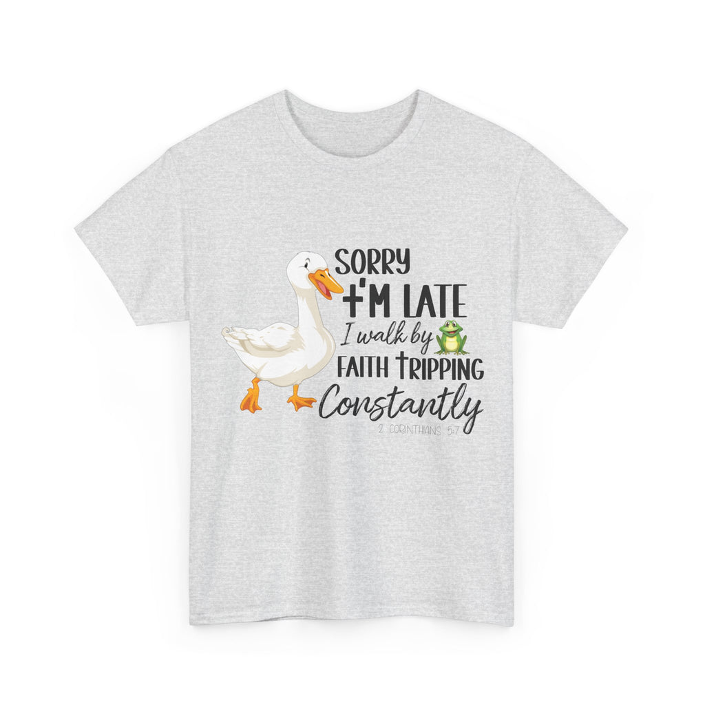 Christian Humor T-Shirt — “Sorry I’m Late, I Walk by Faith Tripping Constantly” (Duck & Frog). Unisex Cotton Tee