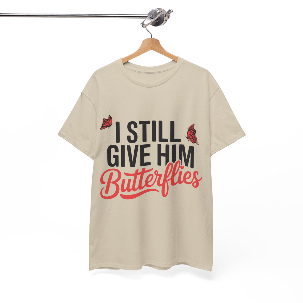 I Still Give Him Butterflies T-Shirt — Romantic Floral Butterfly Unisex Cotton Tee