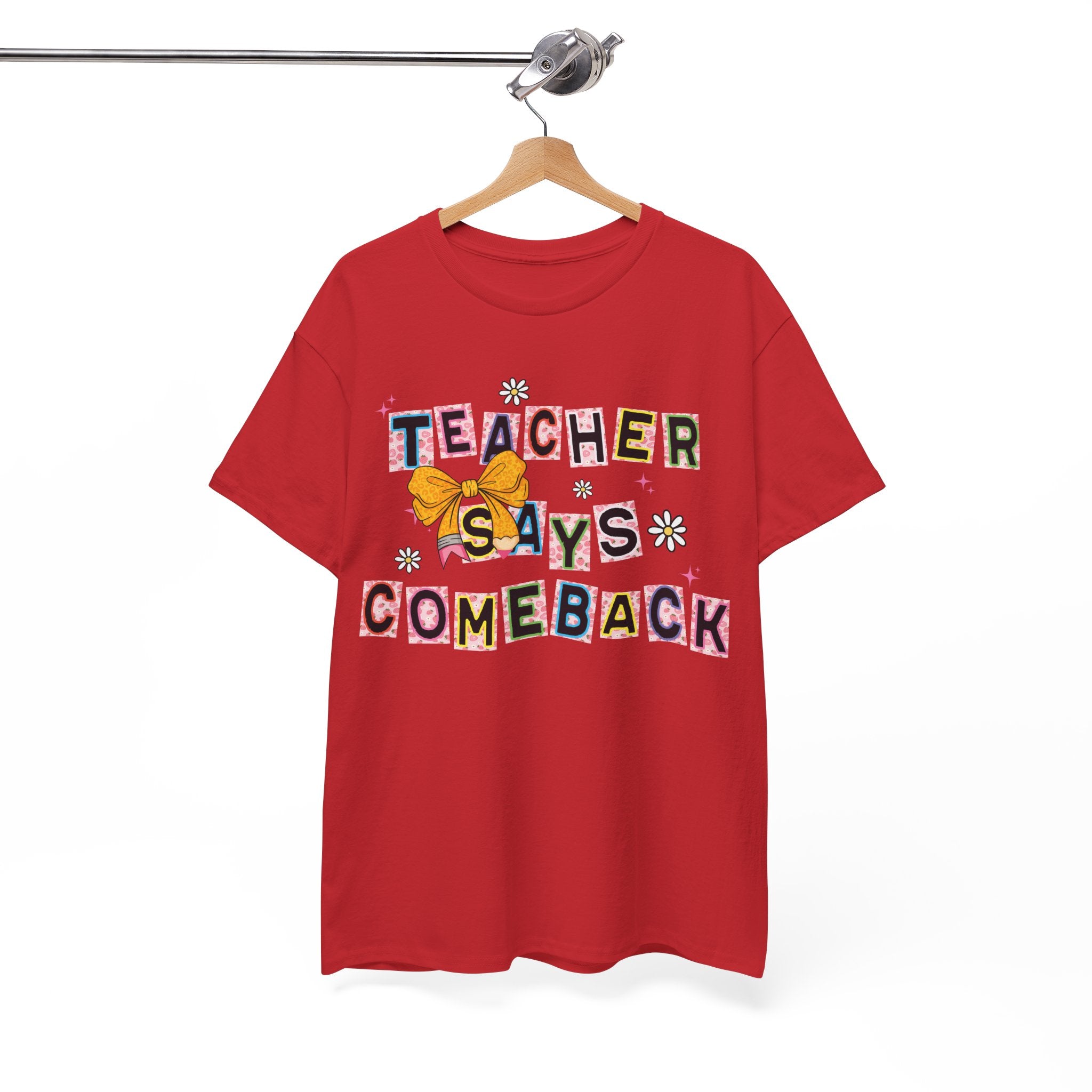 Teacher Says Comeback Unisex Tee