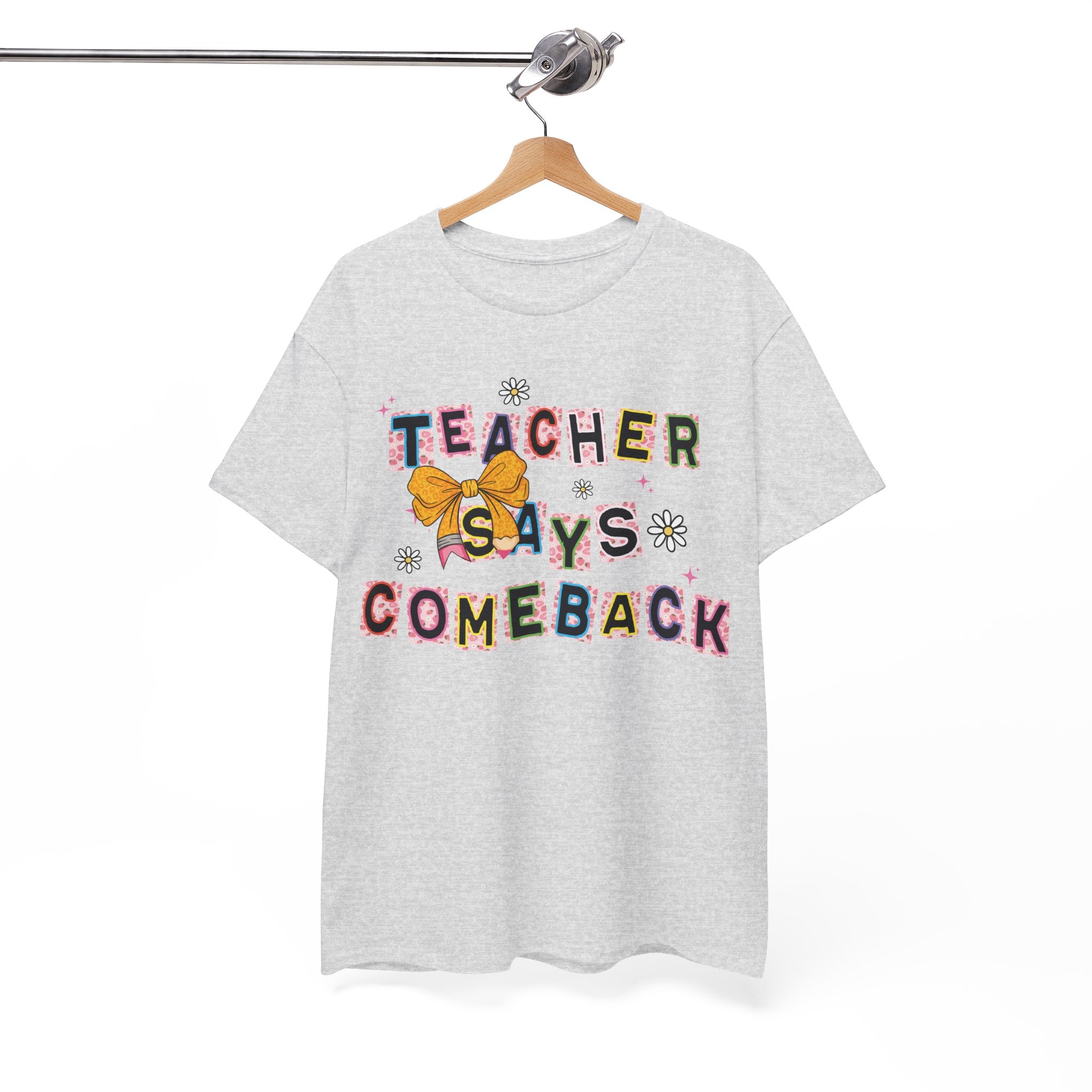 Teacher Says Comeback Unisex Tee
