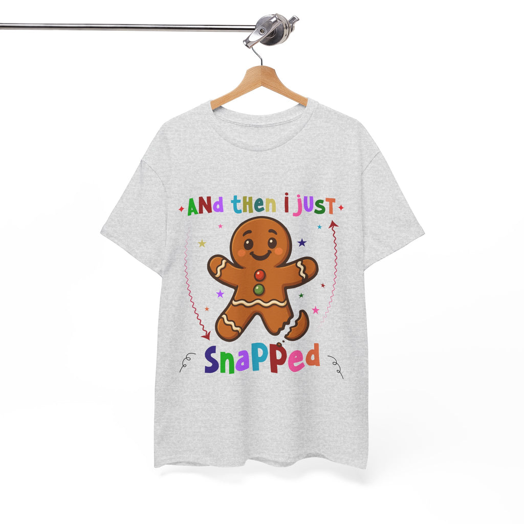 Gingerbread 'And Then I Just Snapped' Unisex Cotton T-Shirt