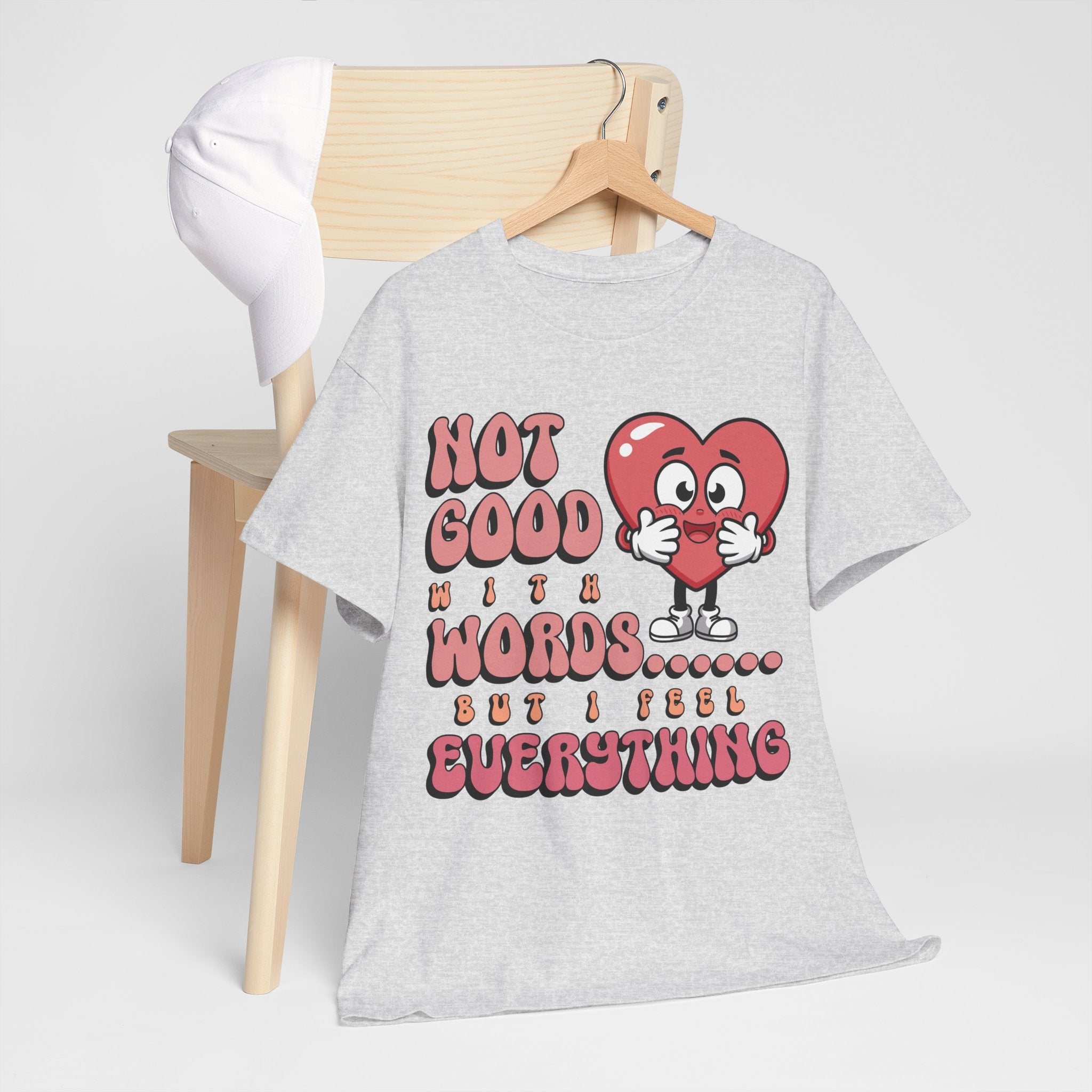Emotion Tee - Not Good with Words but I feel Everything Unisex