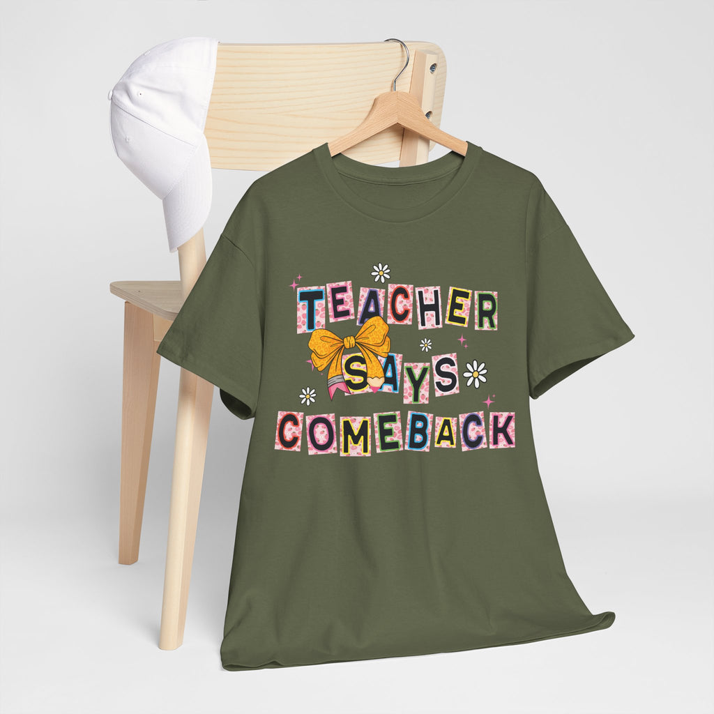 Teacher Says Comeback Unisex Tee
