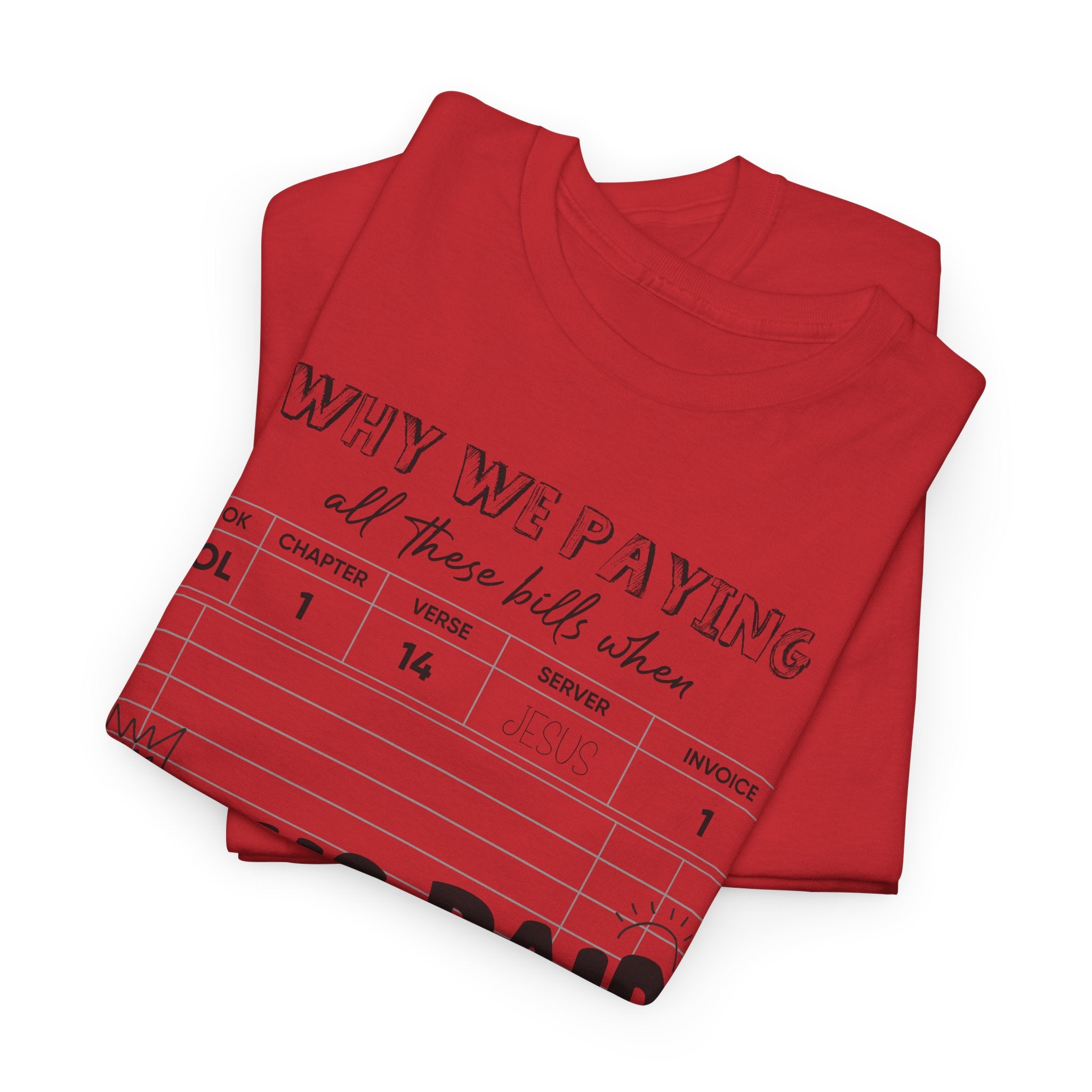 Christian Tee — “Why We Paying All These Bills When Jesus Paid It All” Receipt-Style Faith Shirt.Unisex Cotton Tee