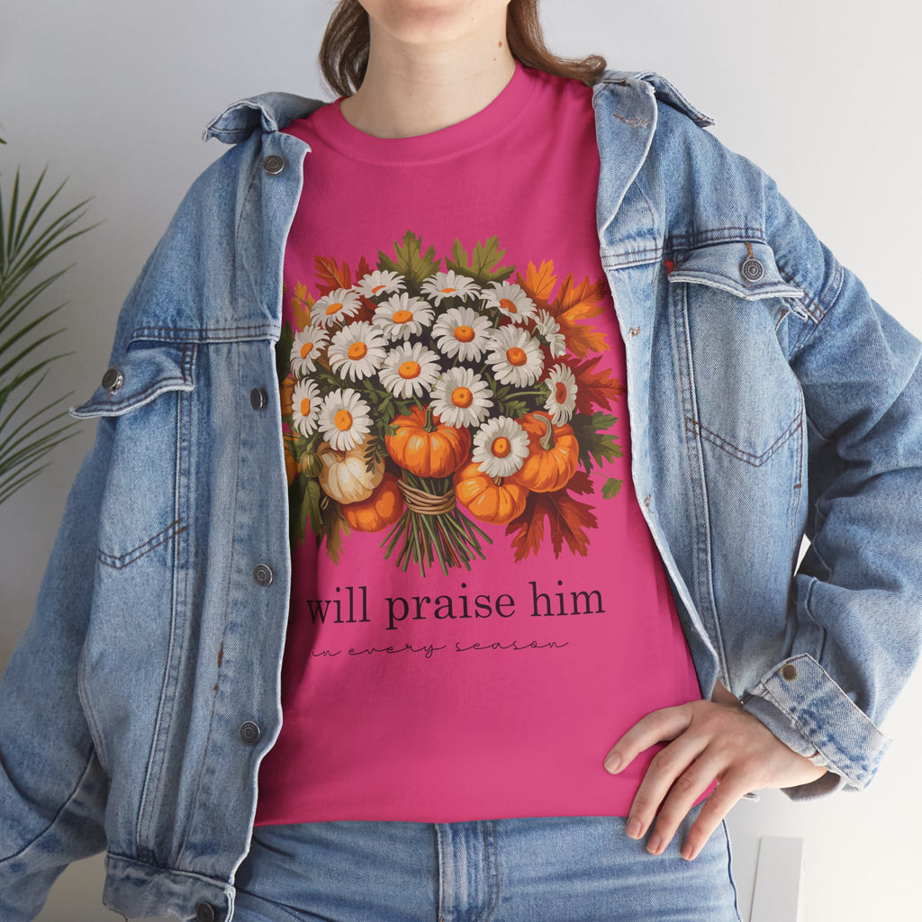 I Will Praise Him In Every Season Fall Floral Unisex Cotton Tee