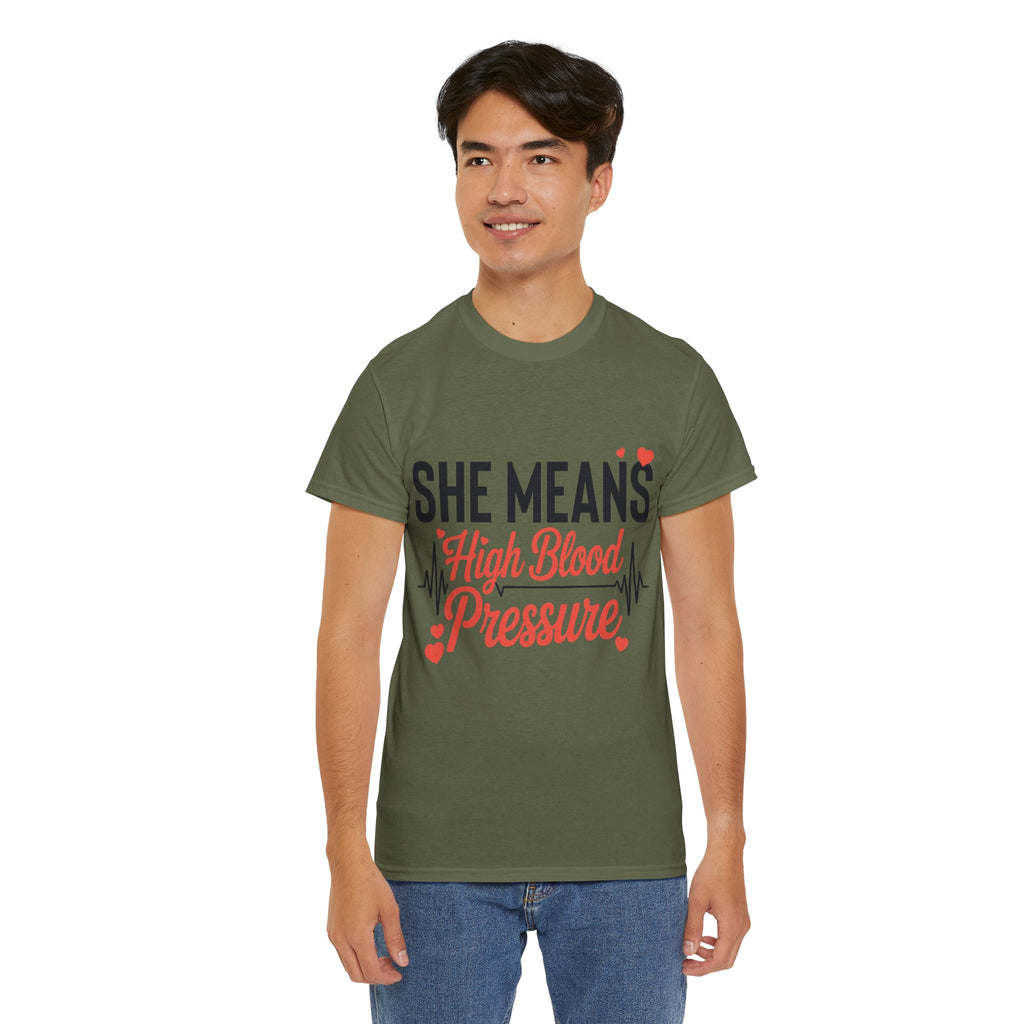 Funny Valentine T‑Shirt — “She Means High Blood Pressure” Heartbeat Unisex Cotton Tee