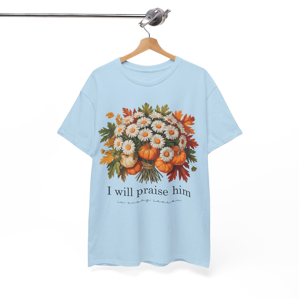 I Will Praise Him In Every Season Fall Floral Unisex Cotton Tee