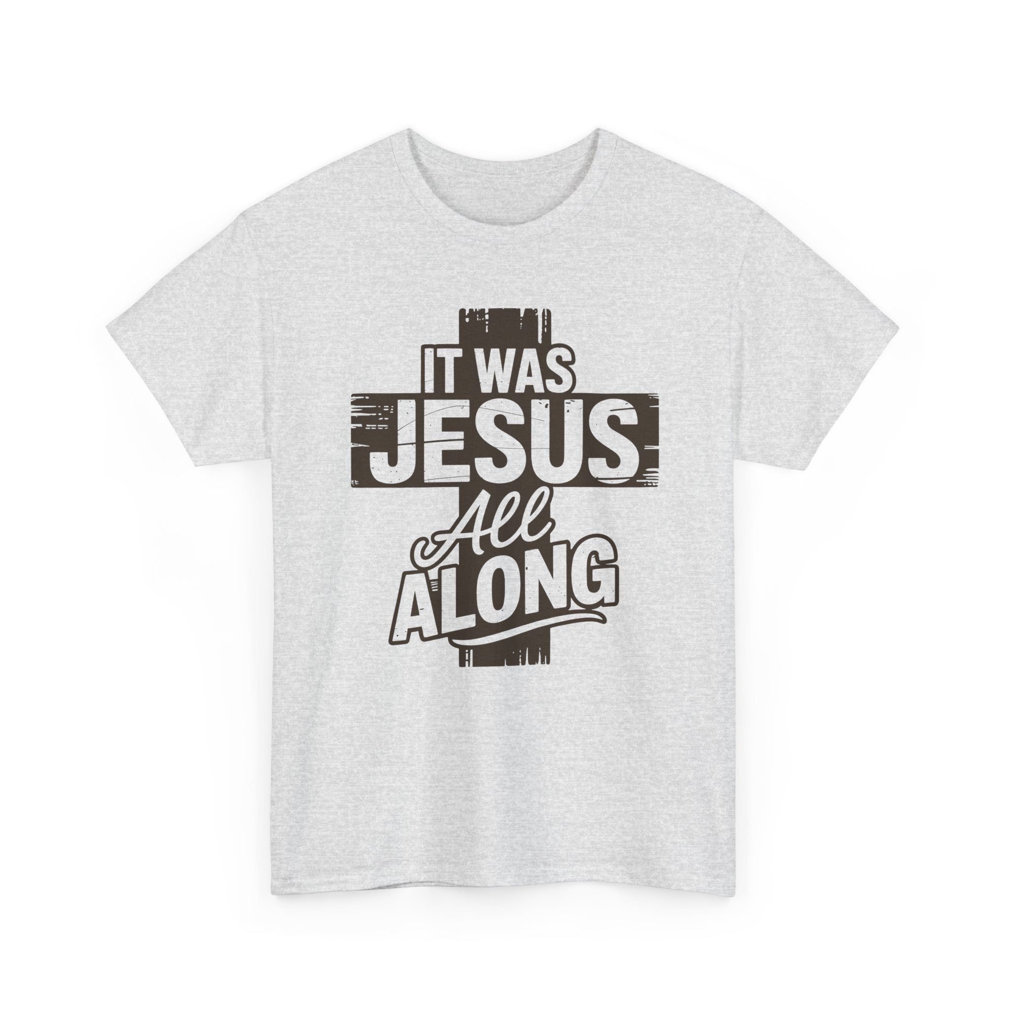 It Was Jesus All Along T-Shirt — Rustic Brown Cross Christian Unisex Cotton Tee
