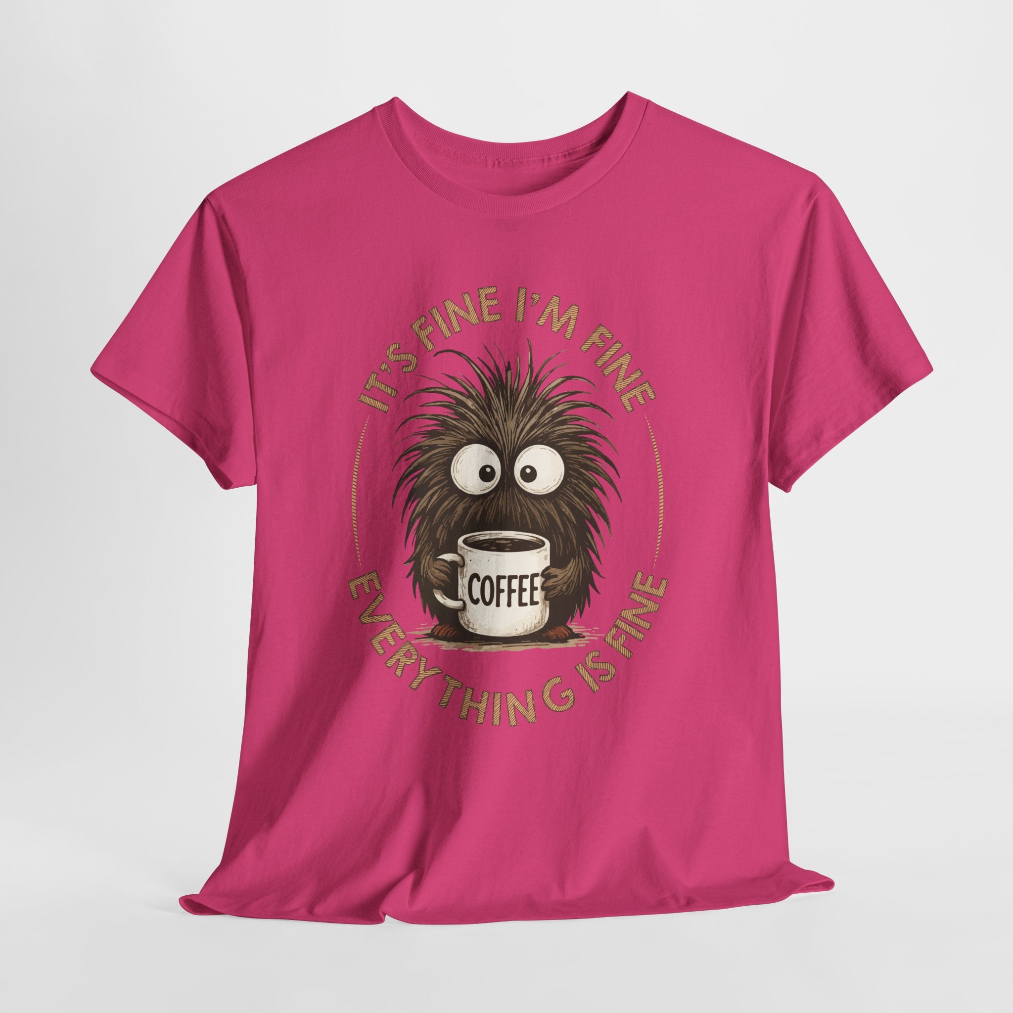 Funny Coffee Tee — “It’s fine I’m fine everything is fine” Fuzzy Creature Mug Unisex Cotton Tee