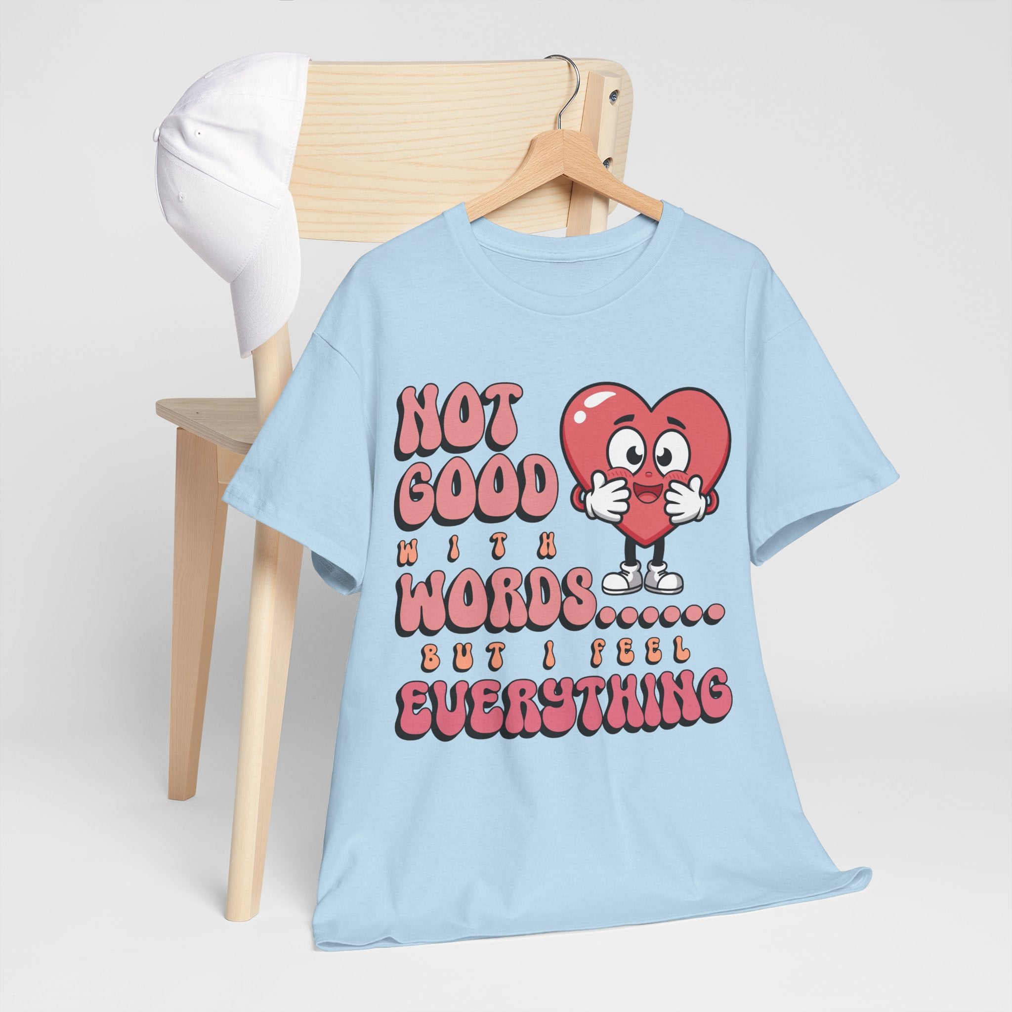 Emotion Tee - Not Good with Words but I feel Everything Unisex