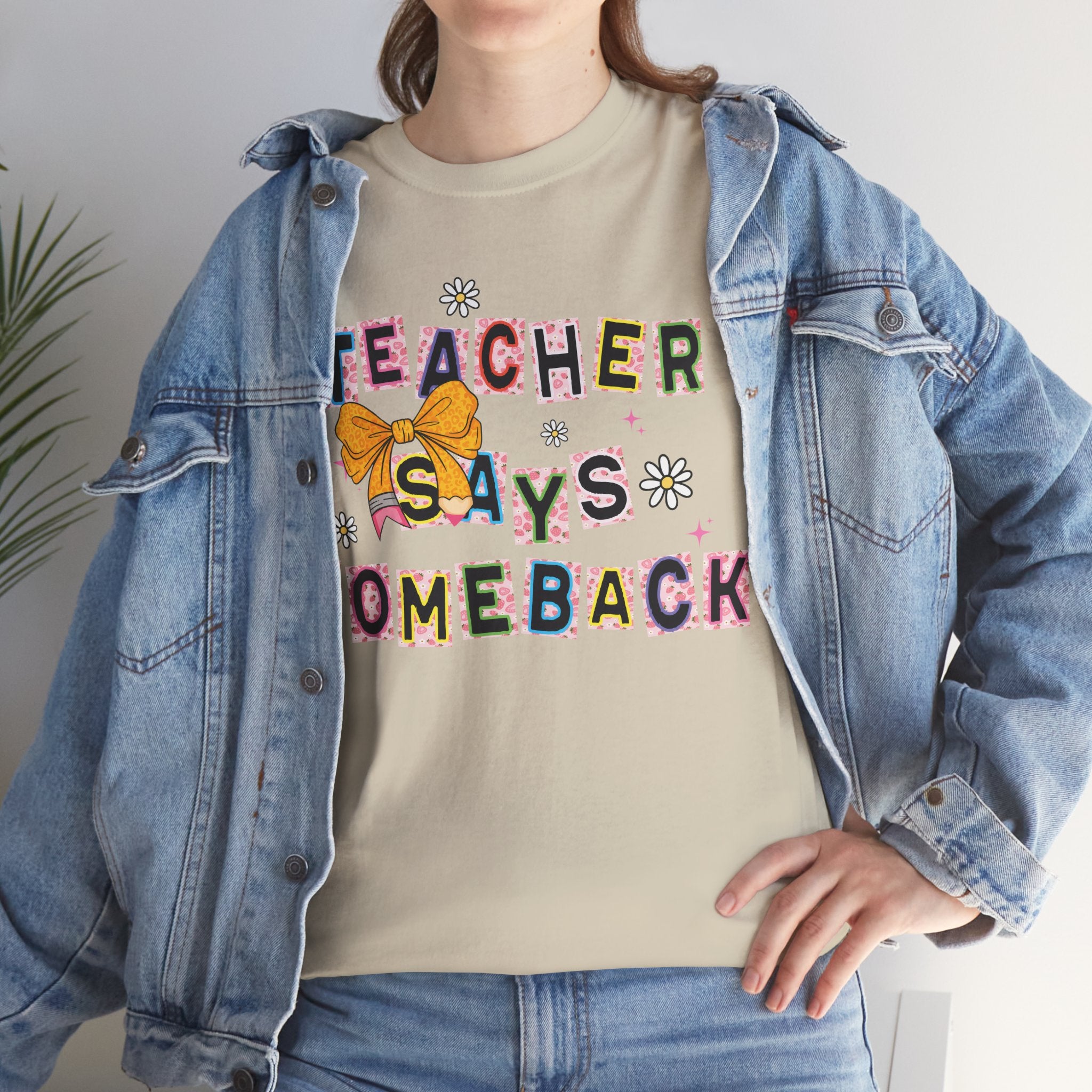 Teacher Says Comeback Unisex Tee