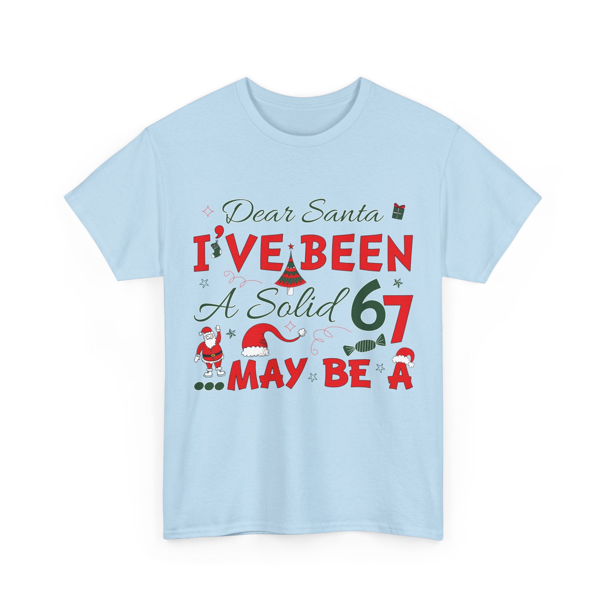 Funny Christmas “Dear Santa, I’ve Been A Solid 67, Maybe A” Unisex Cotton Tee