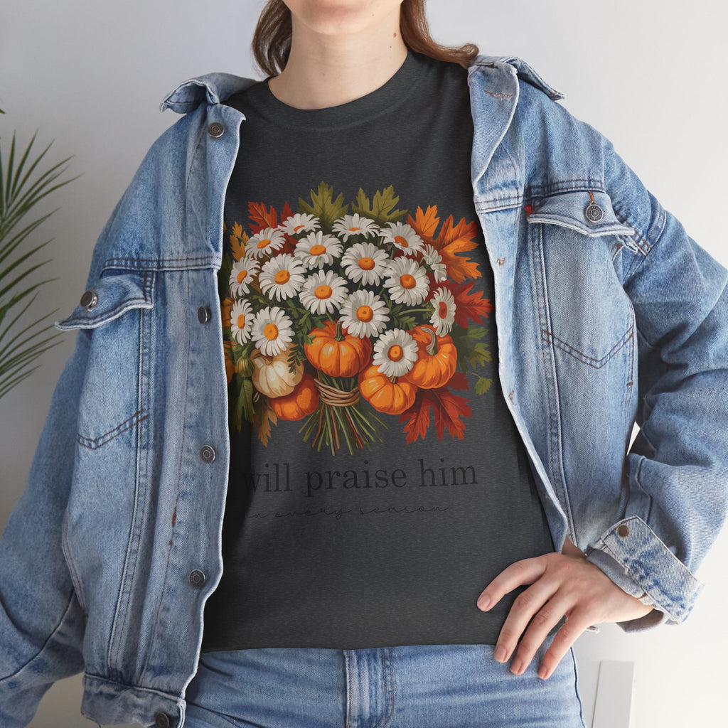 I Will Praise Him In Every Season Fall Floral Unisex Cotton Tee