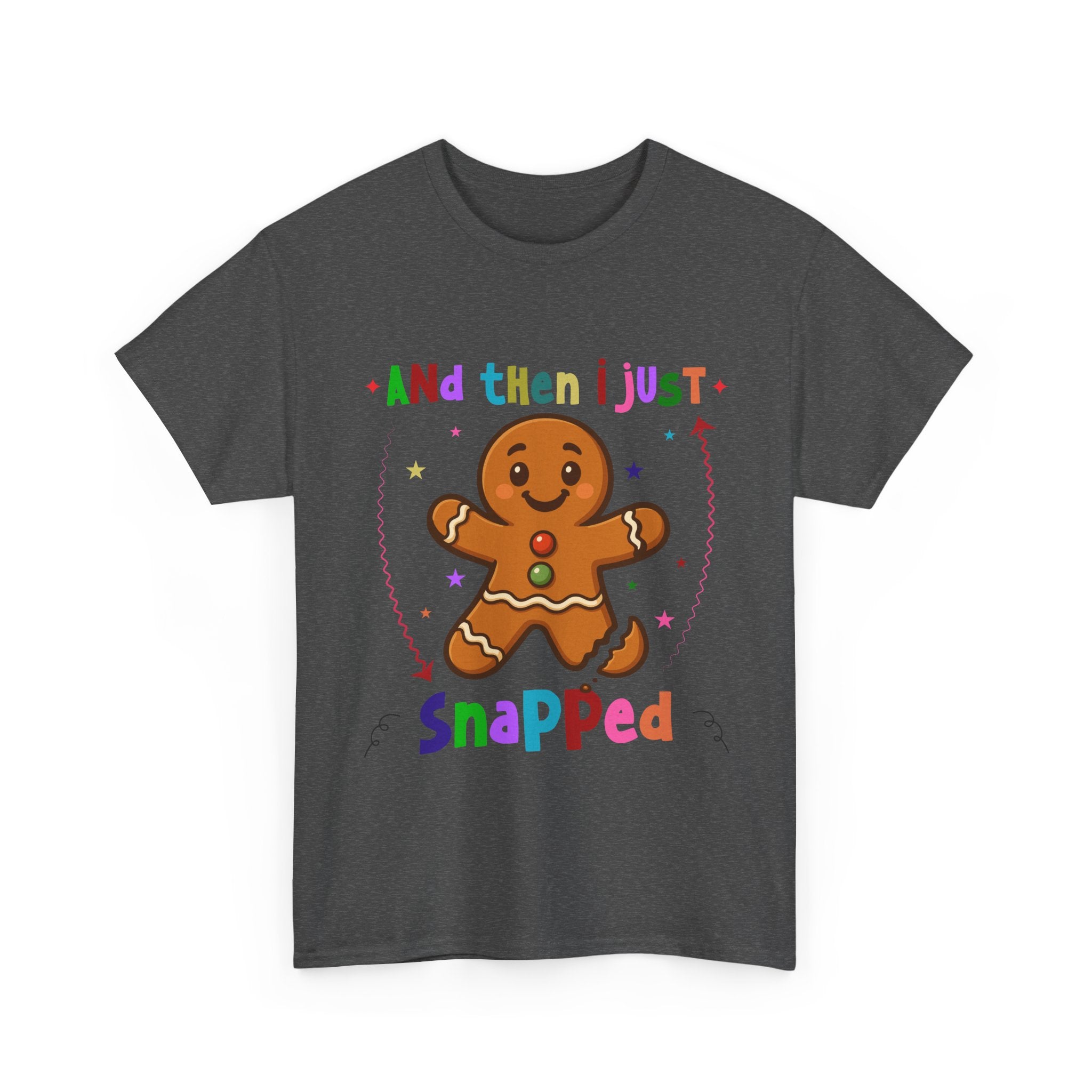 Gingerbread 'And Then I Just Snapped' Unisex Cotton T-Shirt