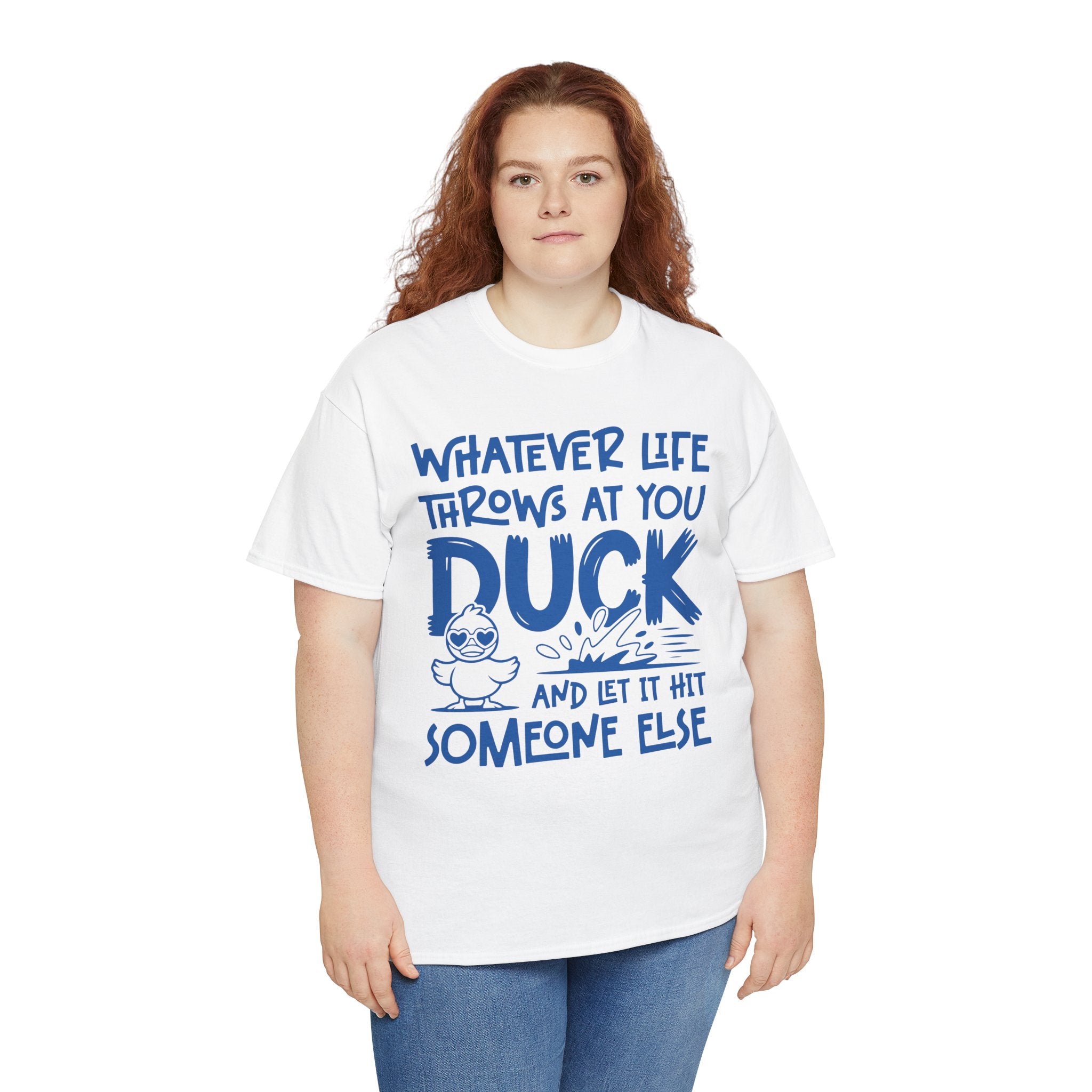 Funny Duck T-Shirt — “Whatever life throws at you, duck and let it hit someone else” Unisex Cotton Tee