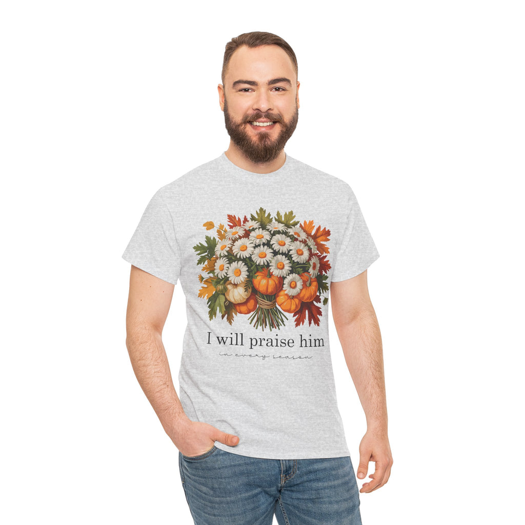 I Will Praise Him In Every Season Fall Floral Unisex Cotton Tee