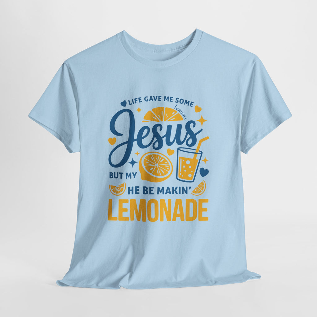 Christian Lemonade T-Shirt — “Life gave me some lemons but my Jesus He be makin’ lemonade”. Unisex Cotton Tee