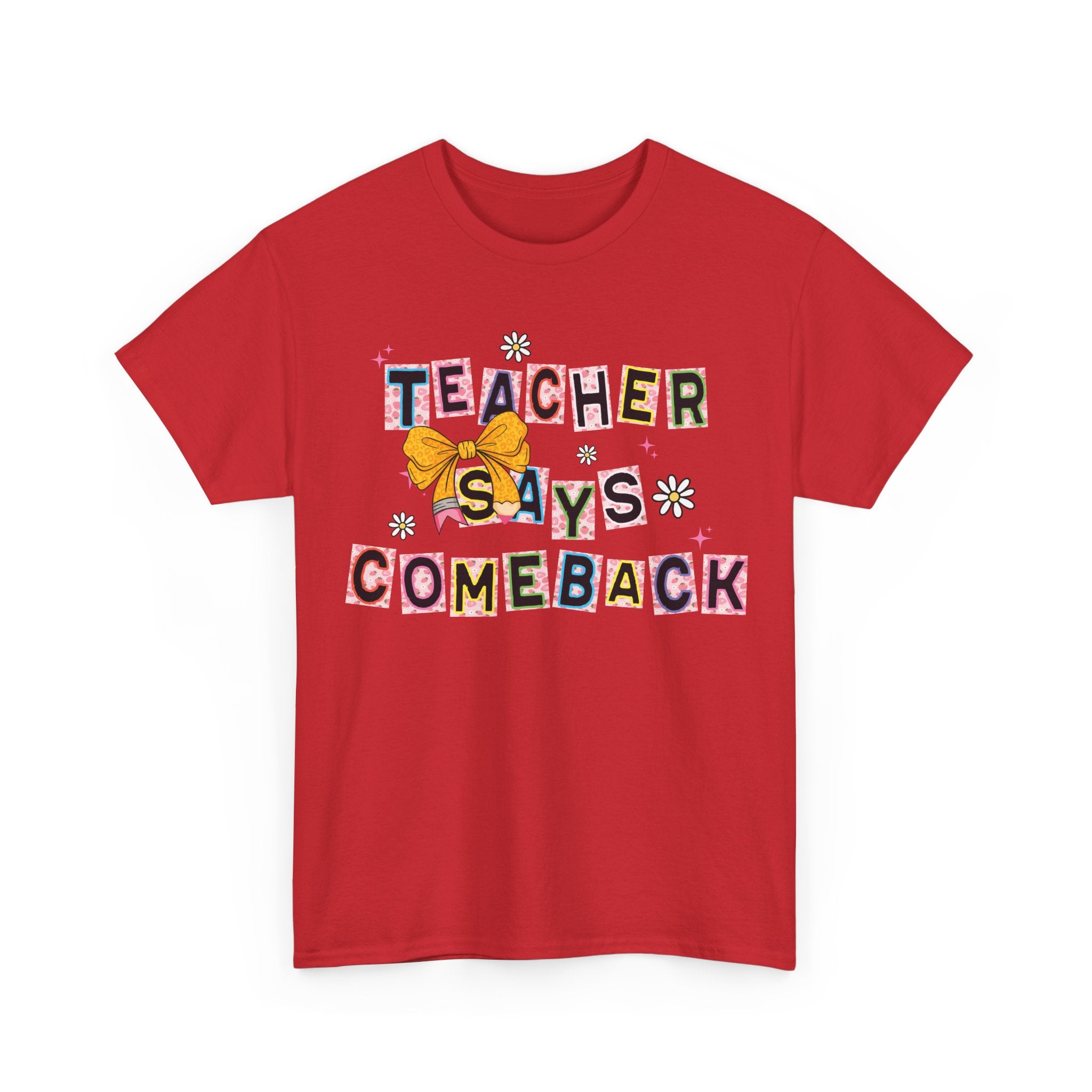 Teacher Says Comeback Unisex Tee
