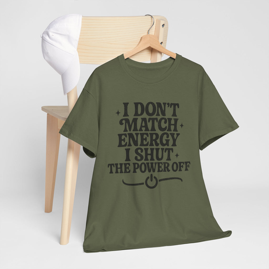 I Don’t Match Energy — Power Off Graphic Unisex Cotton Tee
