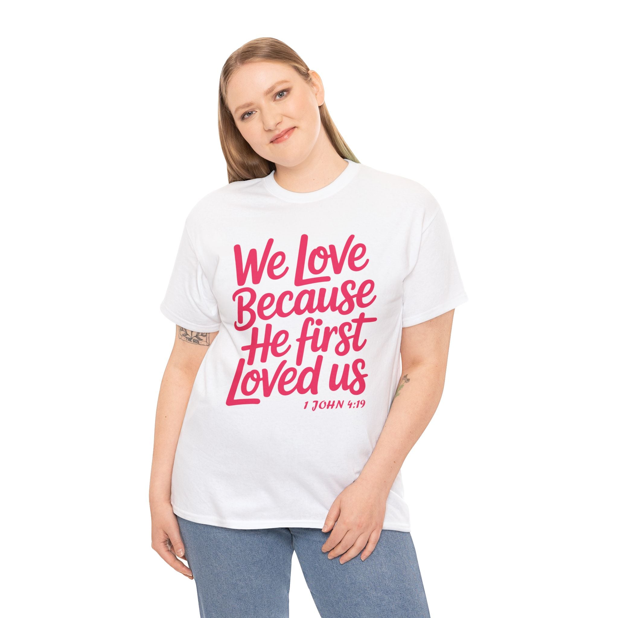 We Love Because He First Loved Us - 1 John 4:19 Unisex Cotton Tee