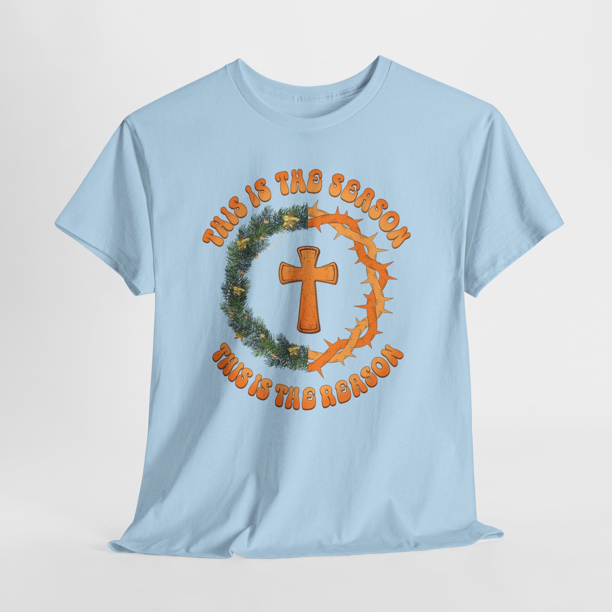 Christian Christmas T-Shirt — "This Is the Season, This Is the Reason" (Cross, Wreath & Crown of Thorns).Unisex Cotton Tee