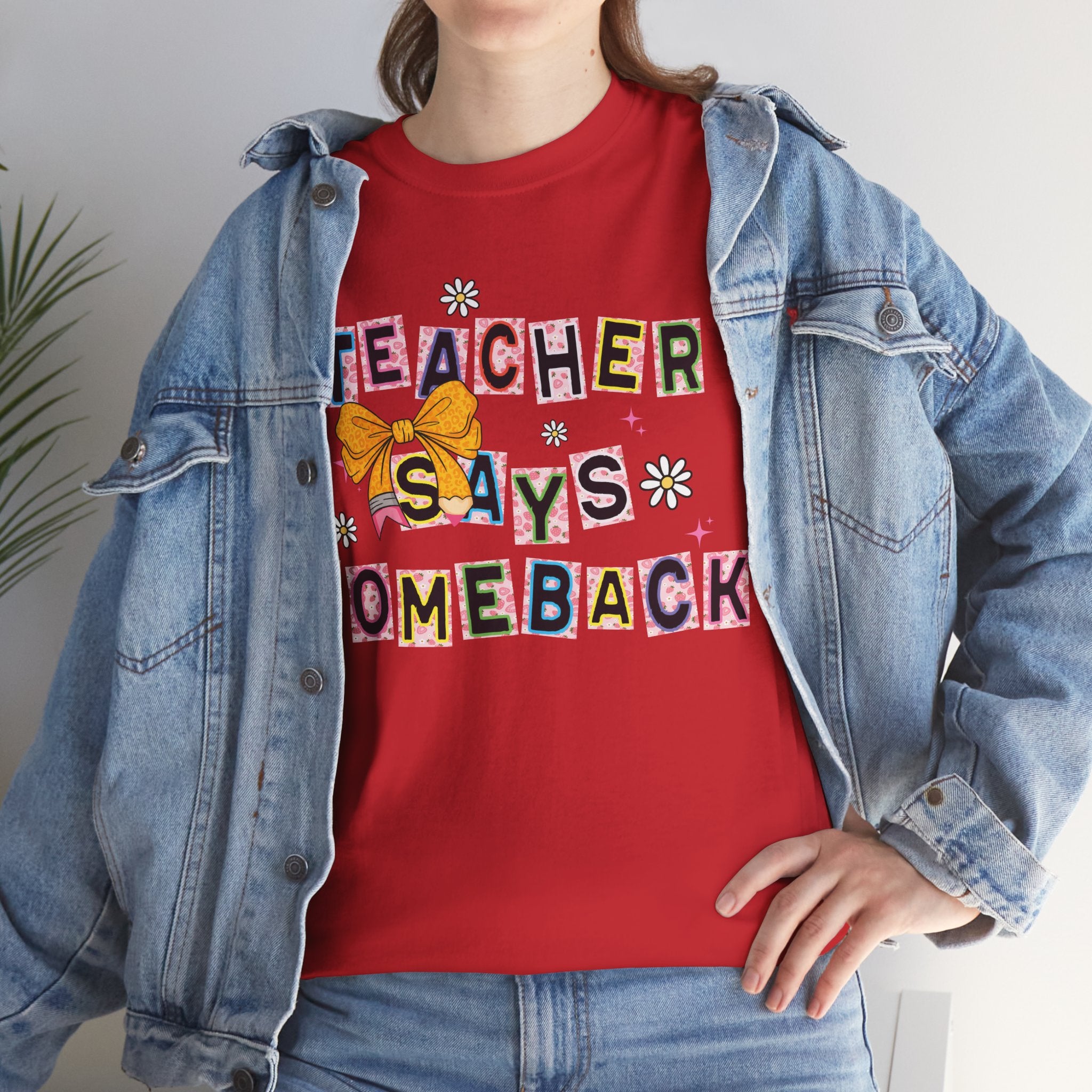 Teacher Says Comeback Unisex Tee